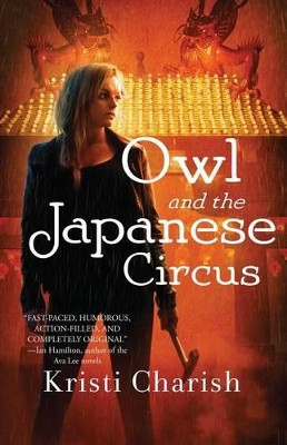 Owl and the Japanese Circus Kristi Charish 9781476794990