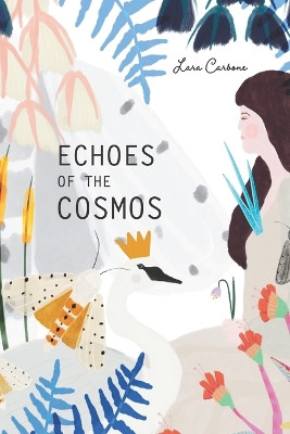 Echoes of the Cosmos by Lara Carbone