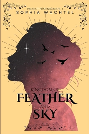 Kingdom of Feather and Sky by Sophia Wachtel