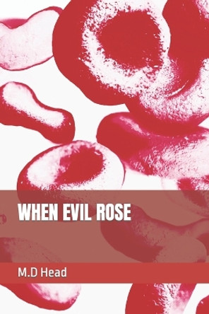 When Evil Rose by M D Head