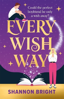 Every Wish Way: A spellbinding enemies to lovers romantic comedy Shannon Bright 9781471415845