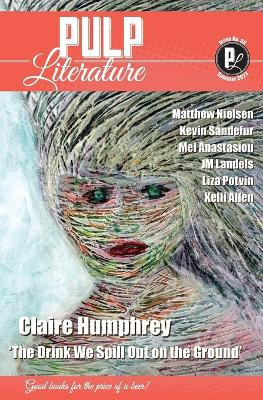 Pulp Literature Summer 2023: Issue 39 Claire Humphrey 9781988865577