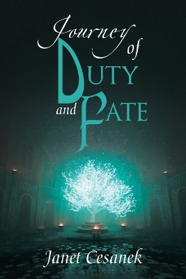Journey of Duty and Fate by Janet Cesanek