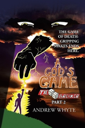A God's Game: Tiebreaker Part 2 Andrew Whyte 9798823018784