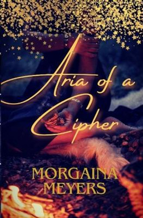 Aria of a Cipher by Morgaina Meyers