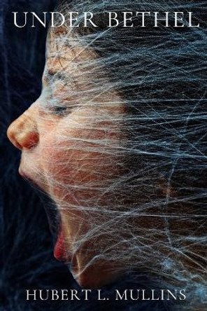 Under Bethel by Hubert L Mullins