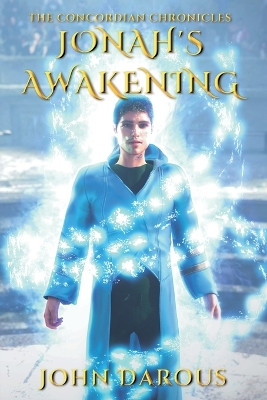 The Concordian Chronicles: Jonah's Awakening John Darous 9780645924831