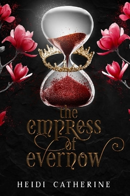 The Empress of Evernow by Heidi Catherine