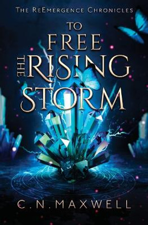 To Free the Rising Storm C N Maxwell 9781734734812