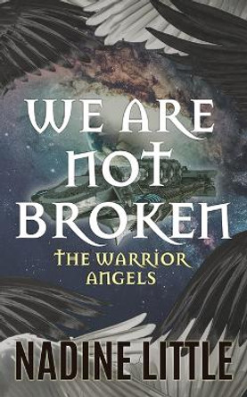 We Are Not Broken: A Sci-fi Angel Romance Nadine Little 9781838088491