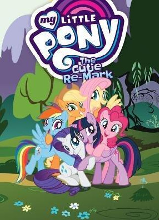 My Little Pony: The Cutie Re-Mark Justin Eisinger 9781684053063