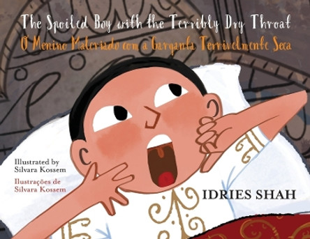The Spoiled Boy with the Terribly Dry Throat / O Menino Malcriado com a Garganta Terrivelmente Seca by Idries Shah