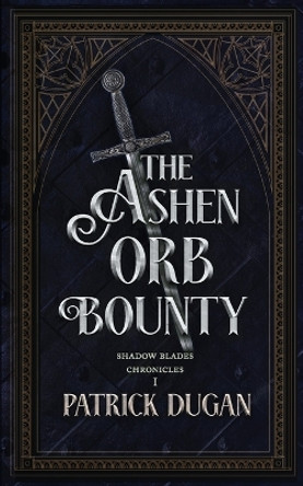 The Ashen Orb Bounty by Patrick Dugan