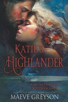 Katie's Highlander by Maeve Greyson