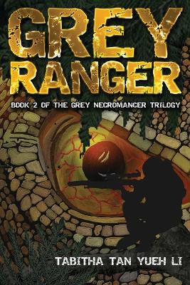Grey Ranger: Book 2 in the Grey Necromancer Trilogv Tabitha Tan Yueh Li 9798372667655
