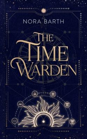 The Time Warden Nora Barth 9798372965416