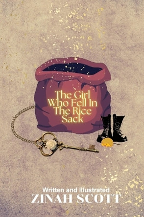 The Girl Who Fell In The Rice Sack by Zinah Scott