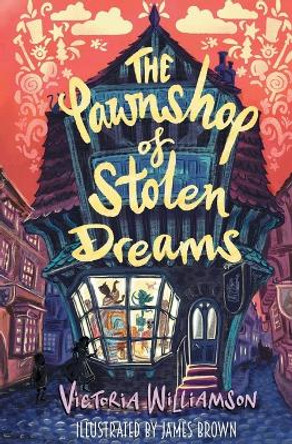 The Pawnshop of Stolen Dreams Victoria Williamson 9781913230685