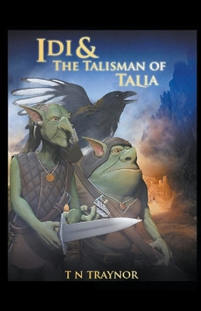Idi & the Talisman of Talia by T N Traynor