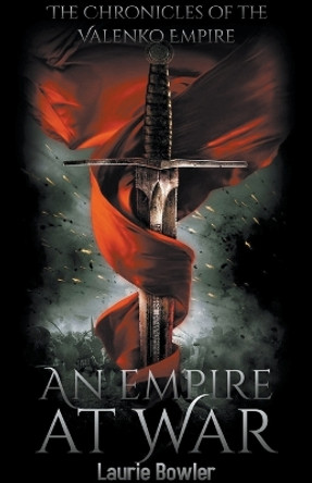 An Empire at War by Laurie Bowler