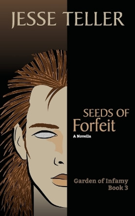 Seeds of Forfeit by Jesse Teller