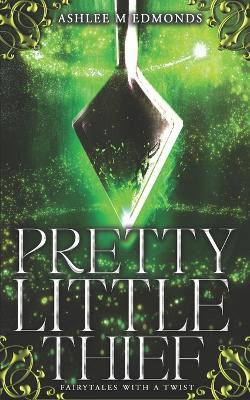 Pretty Little Thief by Ashlee M Edmonds