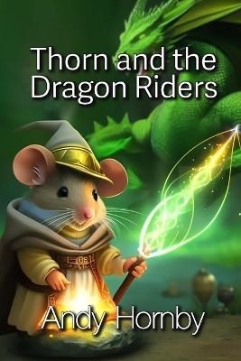 Thorn And The Dragon Riders by Andy Hornby