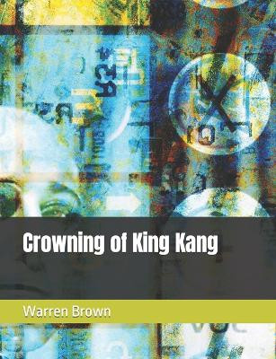 Crowning of King Kang Warren Brown 9798393317713