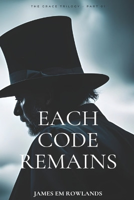 Each Code Remains by James Em Rowlands