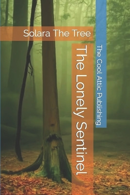 The Lonely Sentinel by The Cool Attic Publishing