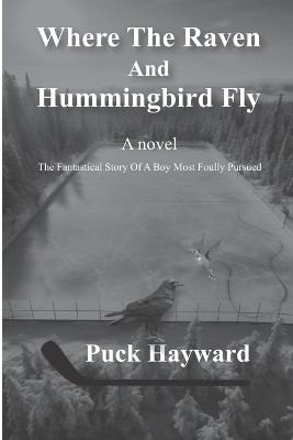 Where the Raven and Hummingbird Fly by Puck Hayward