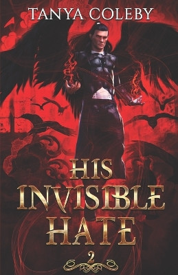 His Invisible Hate: THE VAMPIRE REALM. An enemies to lovers fated mate romance. Tanya Coleby 9798862991611