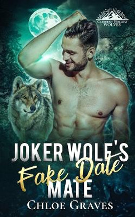 Joker Wolf's Fake Date Mate by Chloe Graves