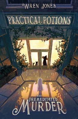 Practical Potions and Premeditated Murder by Wren Jones