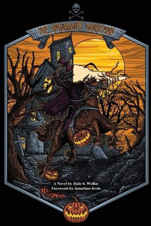 The Unhallowed Horseman Jude S Walko 9780578303567