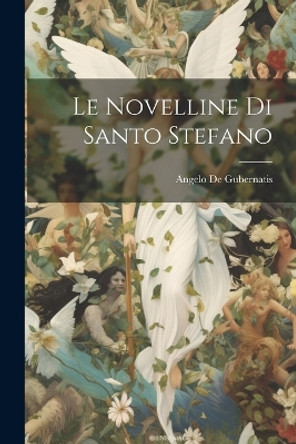 Le Novelline di Santo Stefano Angelo de Gubernatis 9781022006805