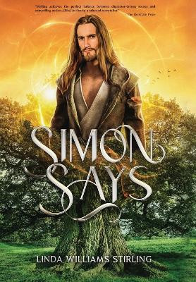 Simon Says: A Magical Heart-Warming Tale of Mystical Powers, Kindness and Love, Self-Sacrifice and Second Chances Linda Williams Stirling 9798988591221