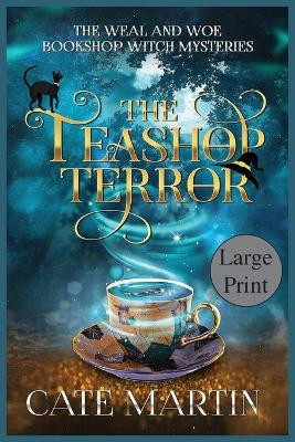 The Teashop Terror: A Weal & Woe Bookshop Witch Mystery Cate Martin 9781958606384