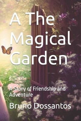 A The Magical Garden by Bruno Dossantos