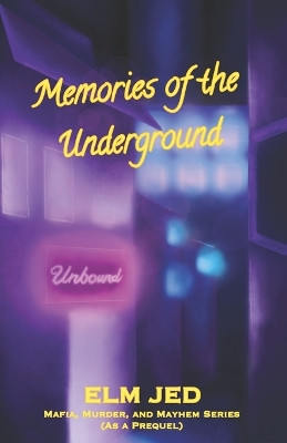 Memories of the Underground Vol 1 by Elm Jed