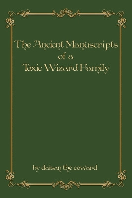 The Ancient Manuscripts of a Toxic Wizard Family by Daisan The Coward
