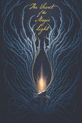 The Secret of the Magic Light by Rodrigo A Camacho G
