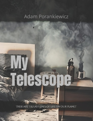 My Telescope by Adam Porankiewicz