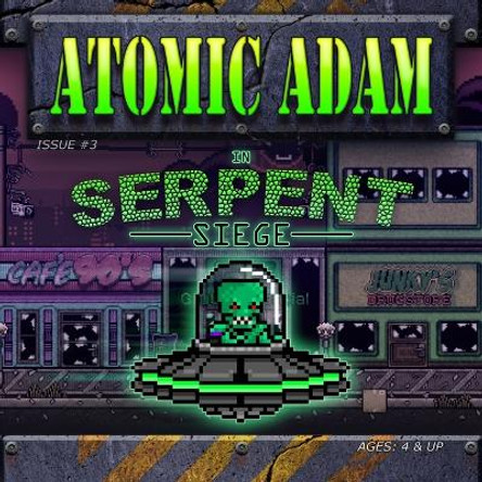 ATOMIC ADAM In Serpent Siege by Noah Doyle