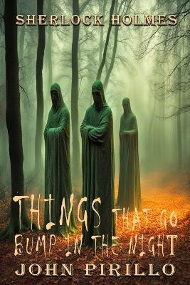 Sherlock Holmes, Things That Go Bump In The Night John Pirillo 9798883430939