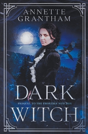 Dark Witch by Annette Grantham