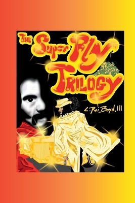 The Super Fly Trilogy by L Roi Boyd