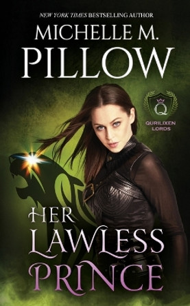 Her Lawless Prince: A Qurilixen World Novel Michelle M Pillow 9781625013309