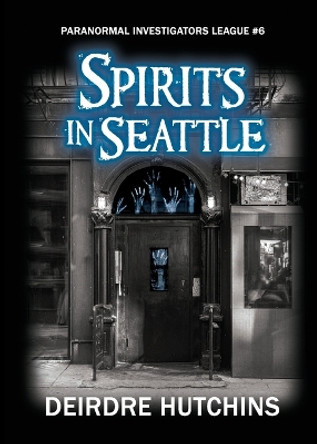 Spirits in Seattle by Deirdre Hutchins