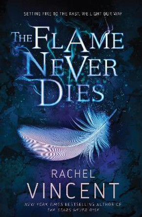 The Flame Never Dies Rachel Vincent 9781848454514